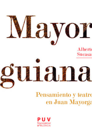 Mayorguiana. Pensamiento y teatro en Juan Mayorga