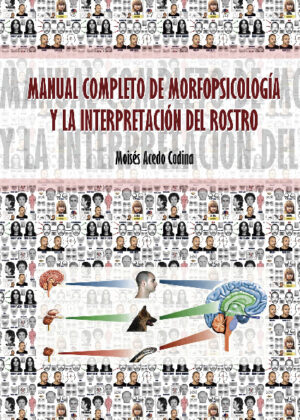 MANUAL COMPLETO DE MORFOPSICOLOGÍA Y LA INTERPRETACIÓN DEL ROSTRO