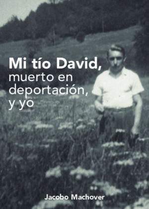 Mi tío David. Muerto en deportación y yo