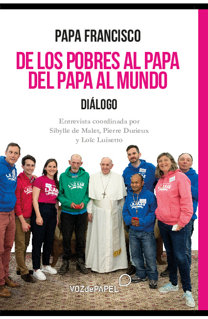 De los pobres al Papa. Del Papa al mundo