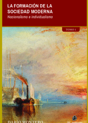 La formación de la sociedad moderna. Tomo 1: Nacionalismo e individualismo
