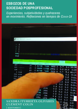Esbozos de una sociedad posprofesional. Experiencias, subjetividades y quehaceres en movimiento. Reflexiones en tiempos de covid-19