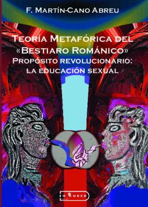 Teoría Metafórica del «Bestiaro Románico». Propósito revolucionario: la educación sexual