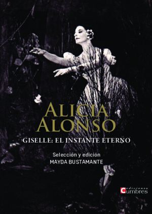 Alicia Alonso. Giselle: el instante eterno