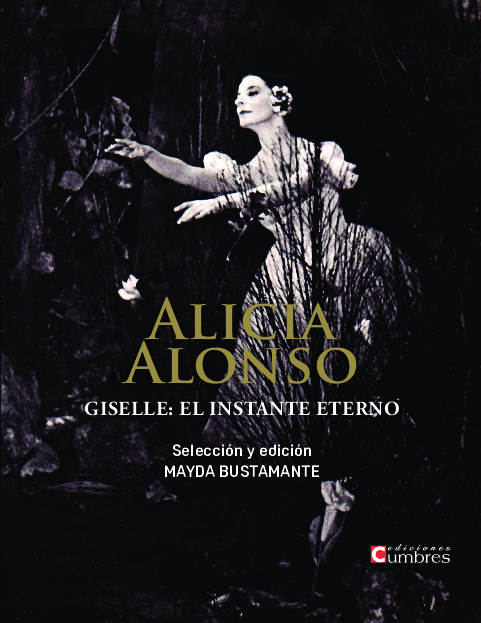 Alicia Alonso. Giselle: el instante eterno