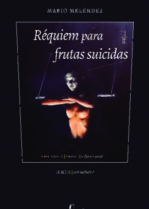 Réquiem para frutas suicidas (Poesía casi selecta)