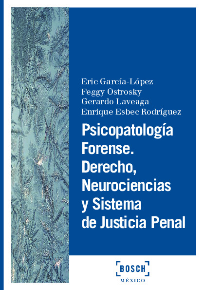 Psicopatología forense. Derecho, neurociencias y sistema de justicia penal