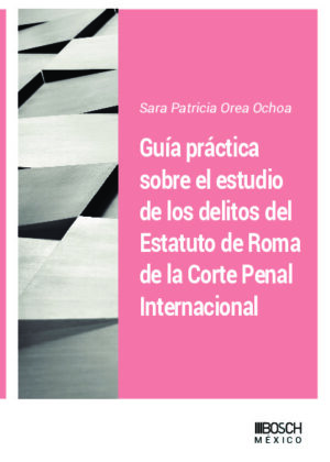 Guía práctica sobre el estudio de los delitos del Estatuto de Roma de La Corte Penal Internacional