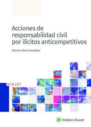 Acciones de responsabilidad civil por ilícitos anticompetitivos