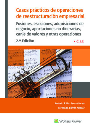 Casos prácticos de operaciones de reestructuración empresarial (2.ª Edición)