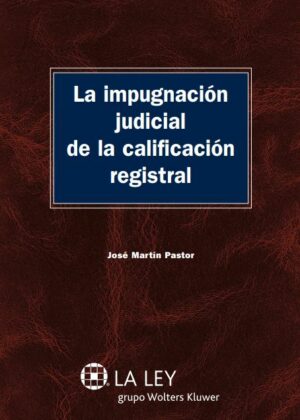 La impugnación judicial de la calificación registral