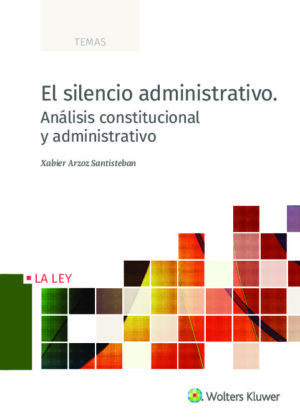 El silencio administrativo. Análisis constitucional y administrativo