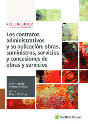 Los contratos administrativos y su aplicación: obras, suministros, servicios y concesión de obras y servicios