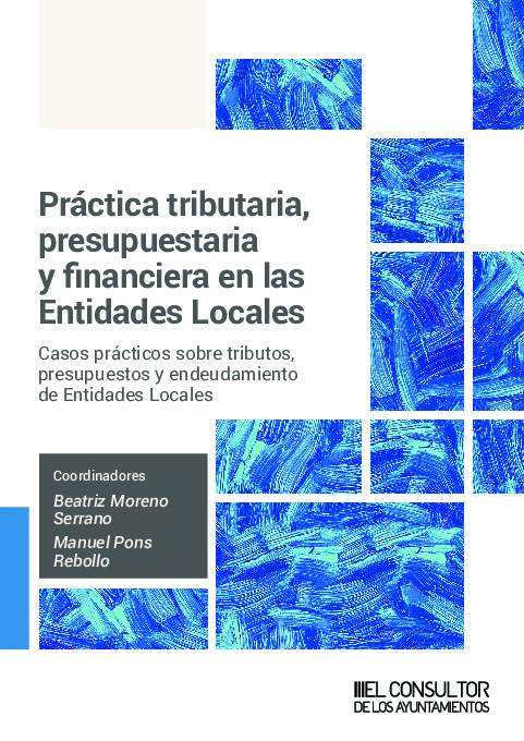 Práctica tributaria, presupuestaria y financiera en las Entidades Locales