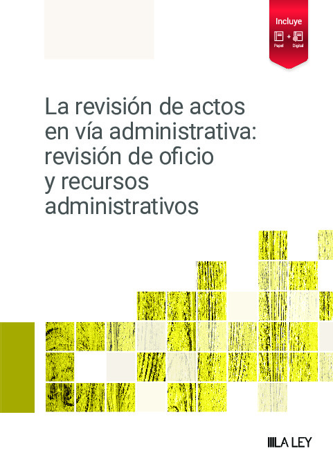 La revisión de actos en vía administrativa: revisión de oficio y recursos administrativos