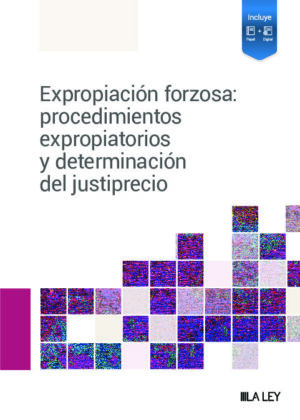 Expropiación forzosa: procedimientos expropiatorios y determinación del justiprecio