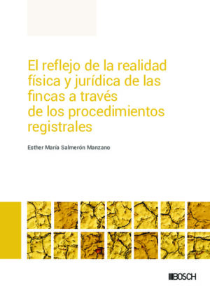 El reflejo de la realidad física y jurídica de las fincas a través de los procedimientos registrales