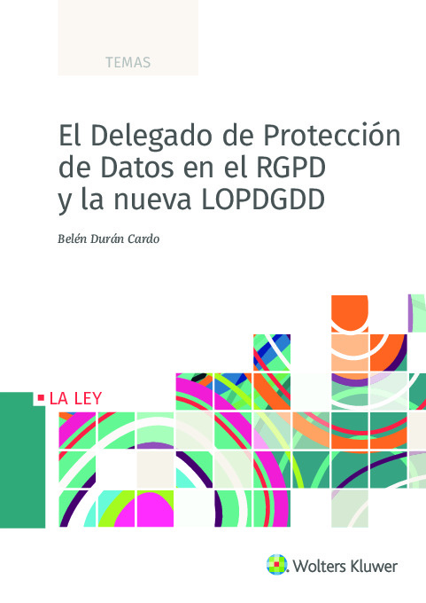 El Delegado de Protección de Datos en el RGPD y la Nueva LOPDGDD