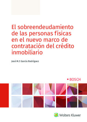 El sobreendeudamiento de las personas físicas en el nuevo marco de contratación del crédito inmobiliario