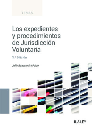 Los expedientes y procedimientos de Jurisdicción Voluntaria (3.ª Edición)