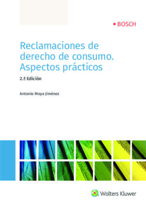 Reclamaciones de derecho de consumo. Aspectos prácticos (2.ª Edición)