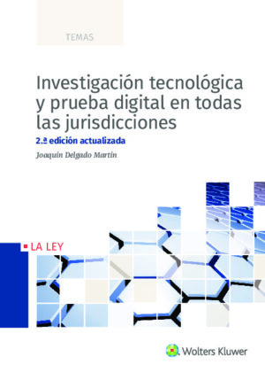 Investigación tecnológica y prueba digital en todas las jurisdicciones (2.ª Edición)