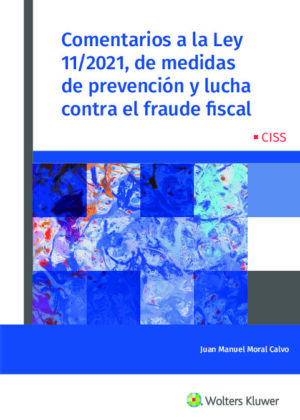 Comentarios a la Ley 11/2021, de medidas de prevención y lucha contra el fraude fiscal