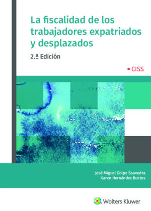 La fiscalidad de los trabajadores expatriados y desplazados (2.ª Edición)