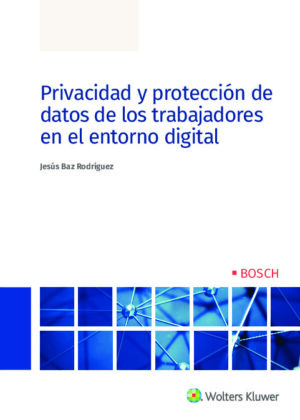 Privacidad y protección de datos de los trabajadores en el entorno digital