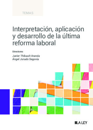 Interpretación, aplicación y desarrollo de la última reforma laboral