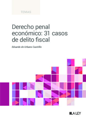 Derecho penal económico: 31 casos de delito fiscal