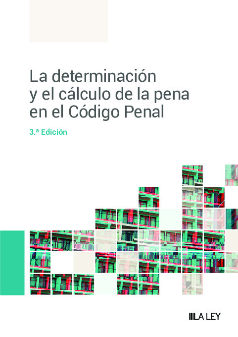 La determinación y el cálculo de la pena en el Código Penal (3.ª Edición)