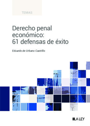 Derecho penal económico: 61 defensas de éxito