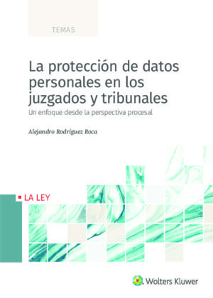 La protección de datos personales en los juzgados y tribunales