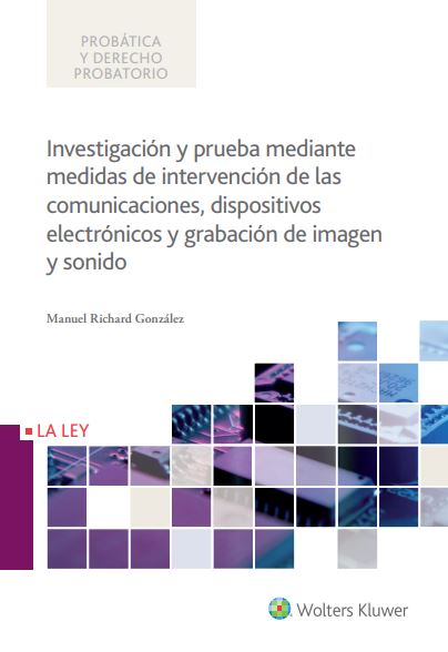 Investigación y prueba mediante medidas de intervención de las comunicaciones, dispositivos electrónicos y grabación de imagen y sonido