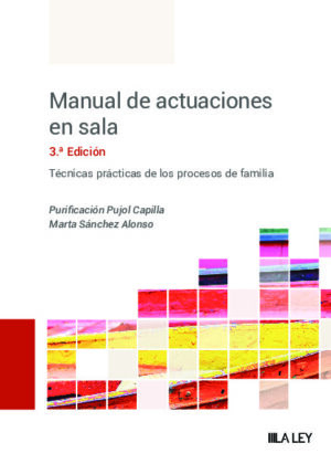 Manual de actuaciones en sala. Técnicas prácticas de los procesos de familia (3.ª Edición)