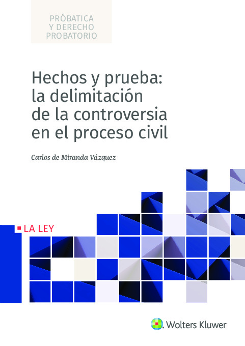 Hechos y prueba: la delimitación de la controversia en el proceso civil