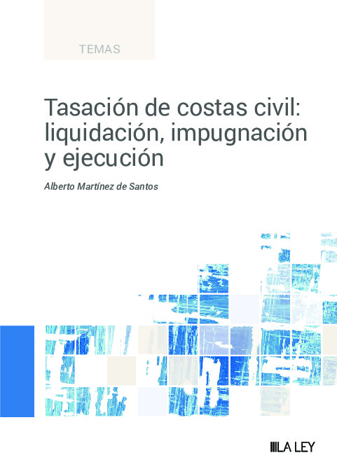 Tasación de costas civil: liquidación, impugnación y ejecución