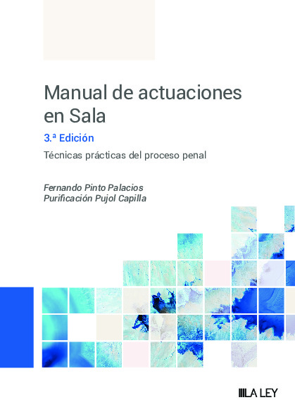 Manual de actuaciones en sala. Técnicas prácticas del proceso penal (3.ª Edición)