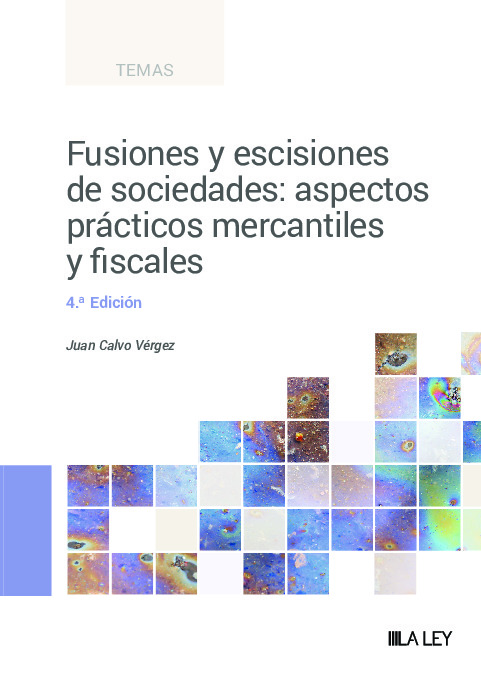 Fusiones y escisiones de sociedades: aspectos prácticos mercantiles y fiscales (4.ª Edición)