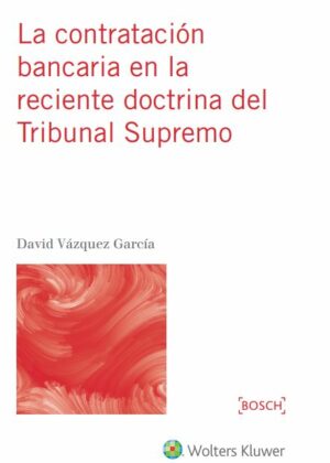 La contratación bancaria en la reciente doctrina del Tribunal Supremo