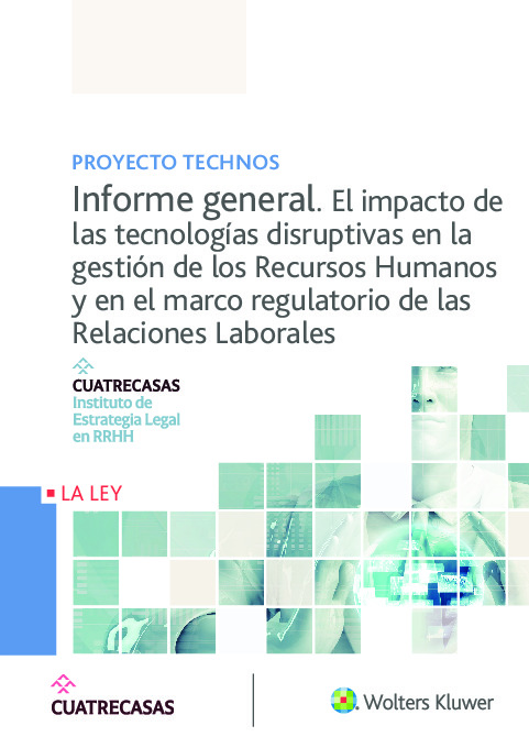 Proyecto Technos. Informe general. El impacto de las tecnologías disruptivas en la gestión de los Recursos Humanos y en el marco regulatorio de las Relaciones Laborales