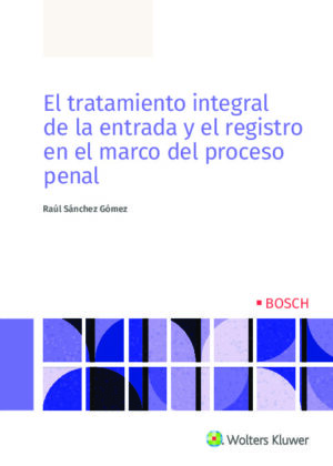 El tratamiento integral de la entrada y el registro en el marco del proceso penal