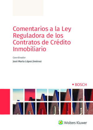 Comentarios a la Ley Reguladora de los Contratos de Crédito Inmobiliario