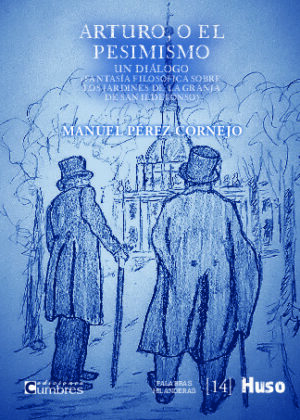 ARTURO, O EL PESIMISMO. Un diálogo (Fantasía filosófica sobre los Jardines de la Granja de San Ildefonso)