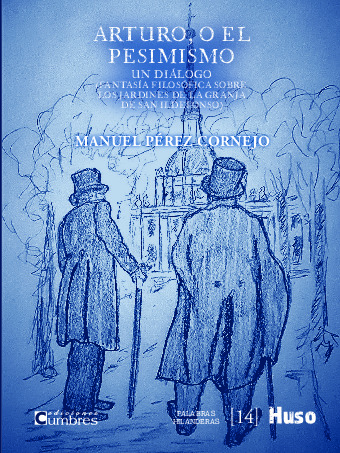 ARTURO, O EL PESIMISMO. Un diálogo (Fantasía filosófica sobre los Jardines de la Granja de San Ildefonso)