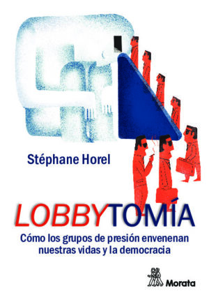 Lobbytomía. Cómo los grupos de presión envenenan nuestras vidas y la democracia