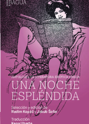 ANTOLOGÍA DE LITERATURA ERÓTICA CHECA. UNA NOCHE ESPLÉNDIDA