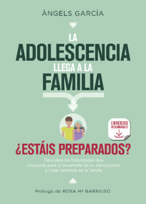 LA ADOLESCENCIA LLEGA A LA FAMILIA, ¿ESTÁIS PREPARADOS?