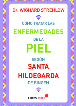 Las enfermedades de la piel según Santa Hildegarda de Bingen